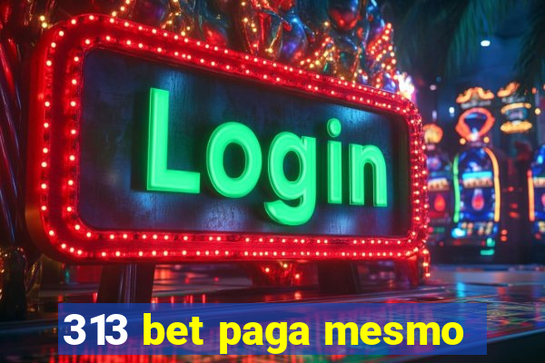 313 bet paga mesmo